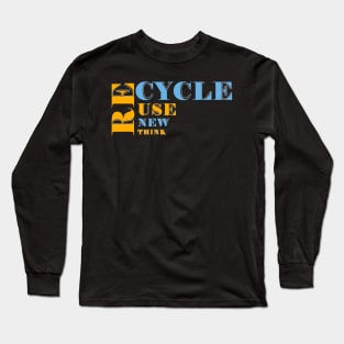 Recycle Use New Think Long Sleeve T-Shirt